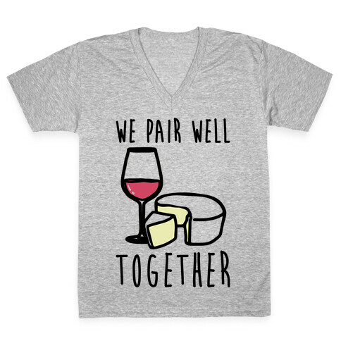 We Pair Well Together Pairs Shirt V-Neck Tee Shirt