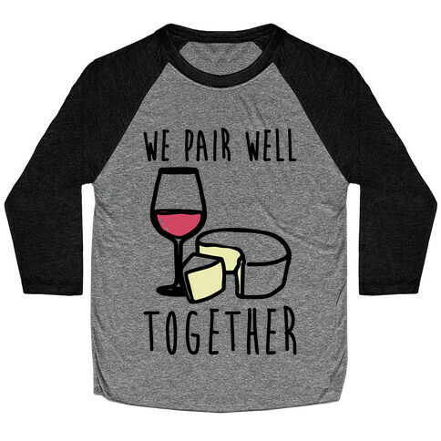 We Pair Well Together Pairs Shirt Baseball Tee