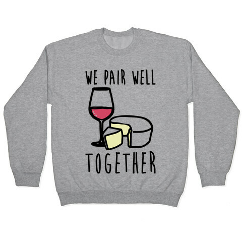 We Pair Well Together Pairs Shirt Pullover