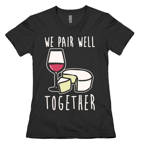 We Pair Well Together Pairs Shirt White Print Womens T-Shirt