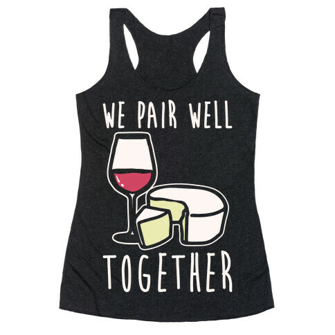 We Pair Well Together Pairs Shirt White Print Racerback Tank Top
