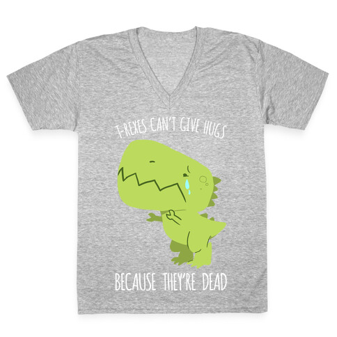 T-Rexes Can't Give Hugs V-Neck Tee Shirt