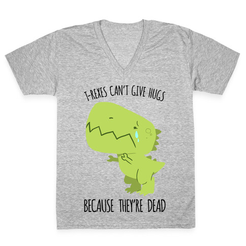 T-Rexes Can't Give Hugs V-Neck Tee Shirt