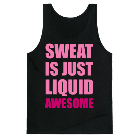 Sweat Is Just Liquid Awesome Tank Top