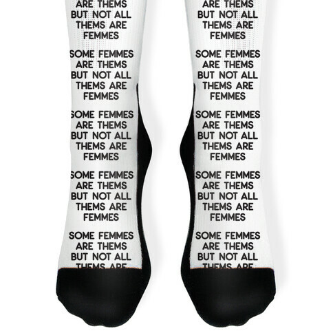 Some Femmes Are Thems But Not All Thems Are Femmes Sock