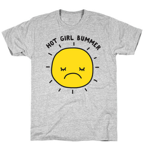 Hot Girl Bummer T-Shirt