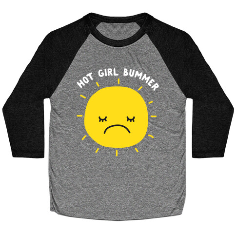 Hot Girl Bummer Baseball Tee