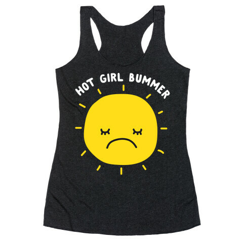 Hot Girl Bummer Racerback Tank Top