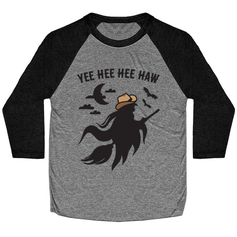 Yee Hee Hee Haw Cowboy Witch Baseball Tee