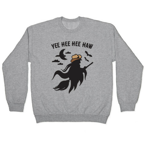 Yee Hee Hee Haw Cowboy Witch Pullover