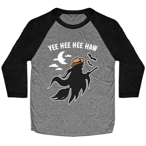 Yee Hee Hee Haw Cowboy Witch Baseball Tee