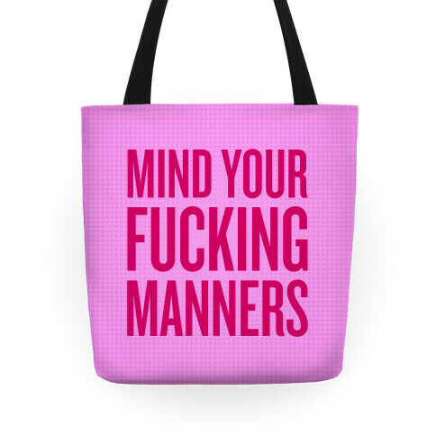 Mind Your F***ing Manners Tote