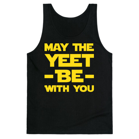 May The Yeet Be With You Tank Top