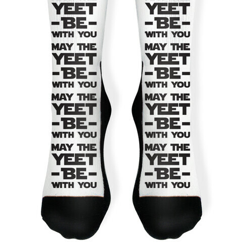 May The Yeet Be With You Sock