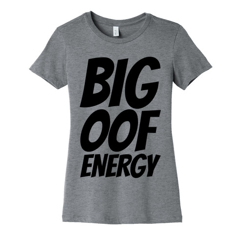 Big Oof Energy Womens T-Shirt