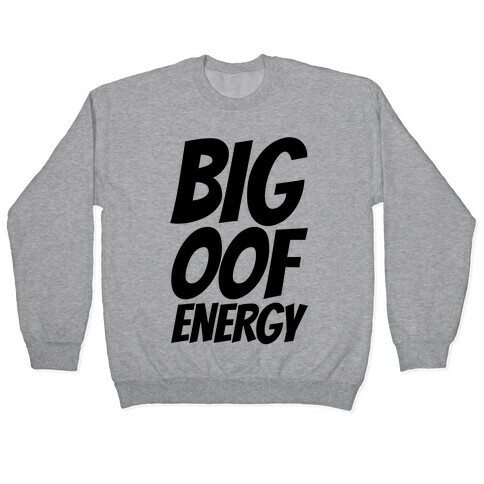 Big Oof Energy Pullover