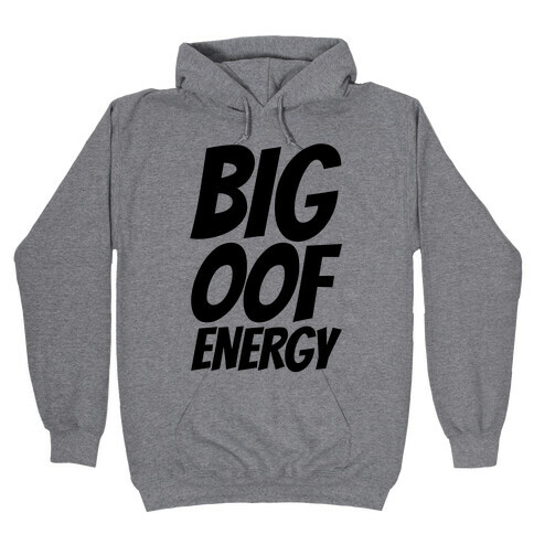 Big Oof Energy Hooded Sweatshirt
