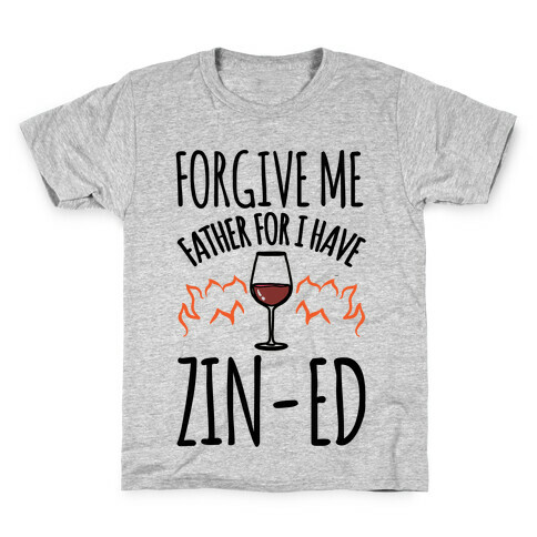 Forgive Me Father For I Have Zin-ed  Kids T-Shirt