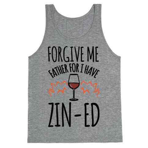 Forgive Me Father For I Have Zin-ed  Tank Top