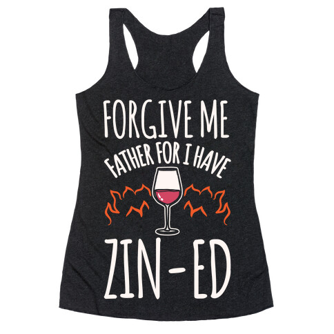 Forgive Me Father For I Have Zin-ed White Print Racerback Tank Top