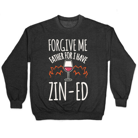 Forgive Me Father For I Have Zin-ed White Print Pullover