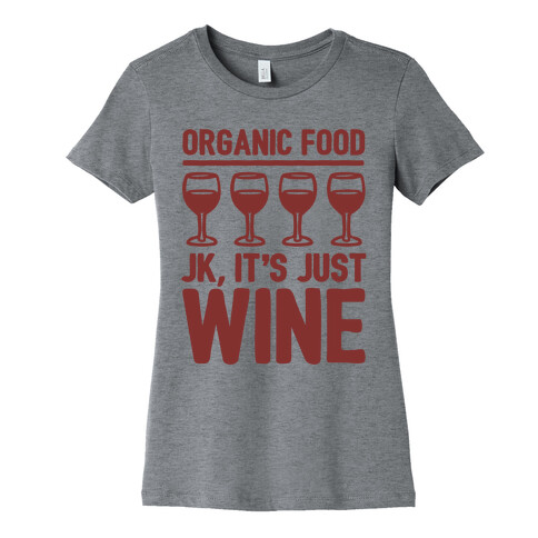Organic Food JK It's Just Wine  Womens T-Shirt