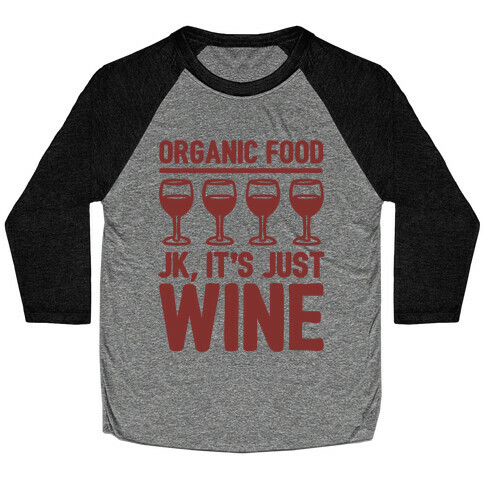 Organic Food JK It's Just Wine  Baseball Tee