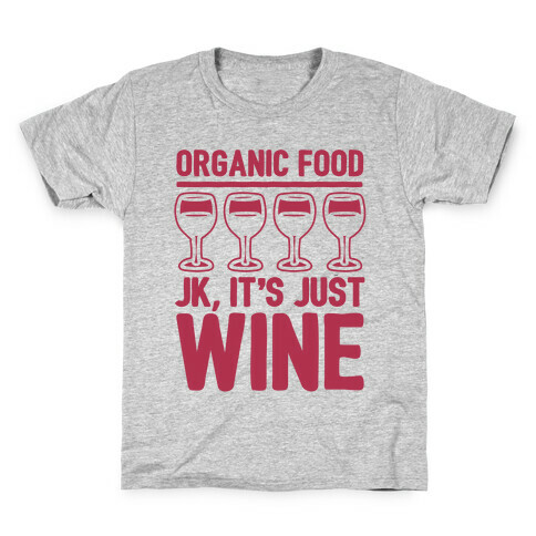 Organic Food JK It's Just Wine White Print Kids T-Shirt