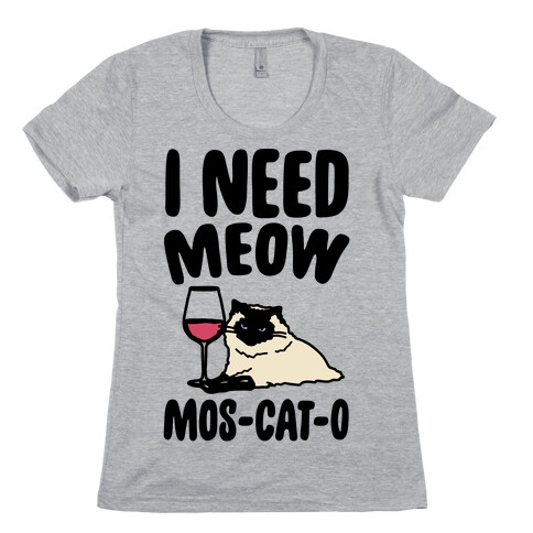 I Need Meow Mos-cat-o  Womens T-Shirt