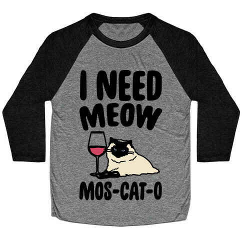 I Need Meow Mos-cat-o  Baseball Tee