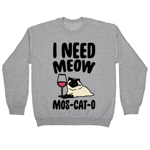 I Need Meow Mos-cat-o  Pullover