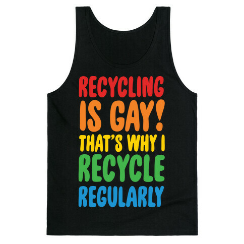 Recycling Is Gay That's Why I Recycle Regularly White Print Tank Top