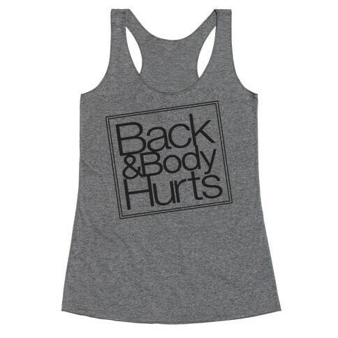 Back & Body Hurts Parody Racerback Tank Top