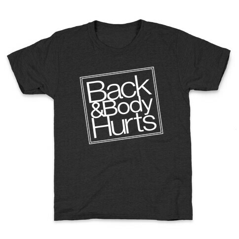 Back & Body Hurts Parody Kids T-Shirt