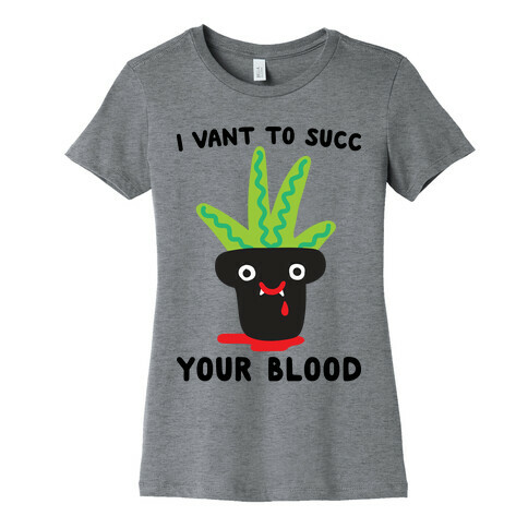 I Vant To Succ Your Blood Womens T-Shirt