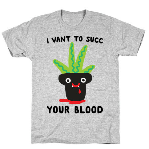 I Vant To Succ Your Blood T-Shirt