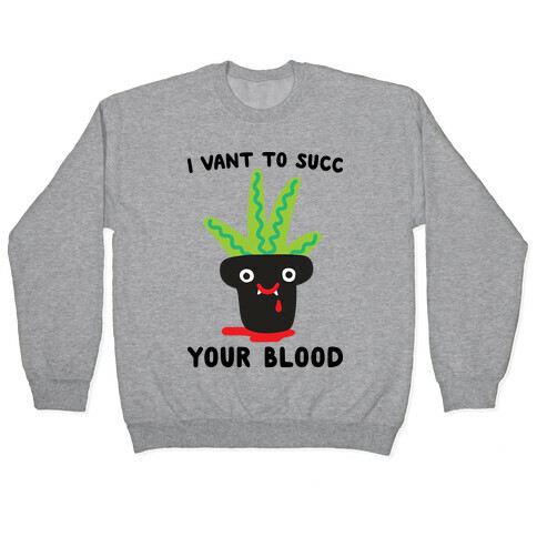 I Vant To Succ Your Blood Pullover