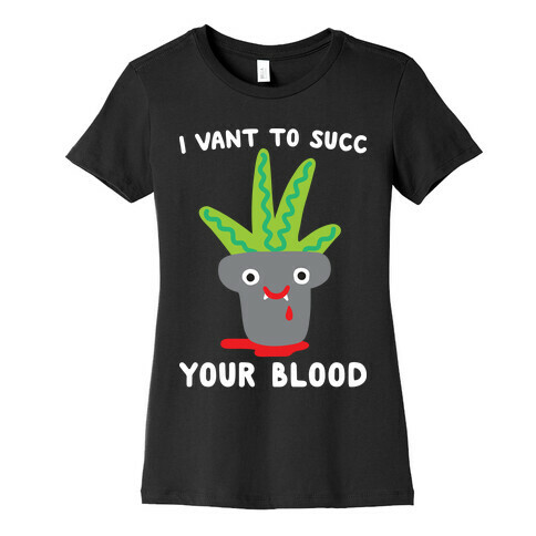 I Vant To Succ Your Blood Womens T-Shirt