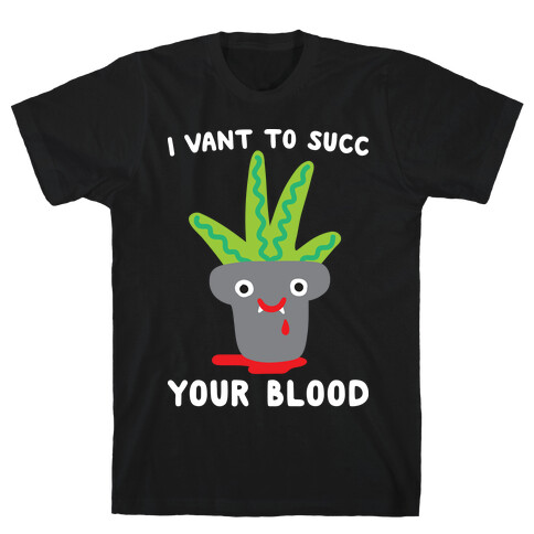 I Vant To Succ Your Blood T-Shirt