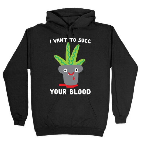 I Vant To Succ Your Blood Hooded Sweatshirt