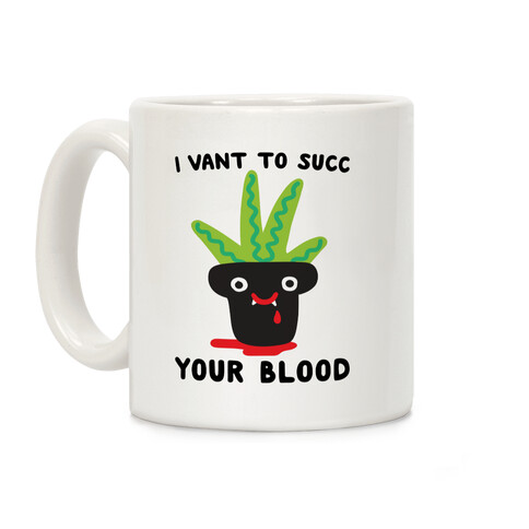 I Vant To Succ Your Blood Coffee Mug