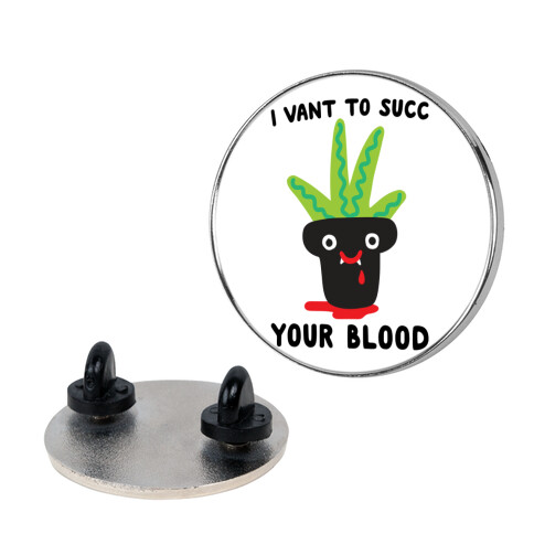 I Vant To Succ Your Blood Pin
