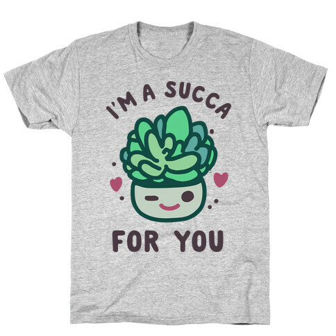 I'm a Succa for You T-Shirt