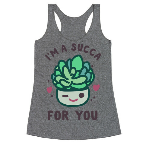 I'm a Succa for You Racerback Tank Top