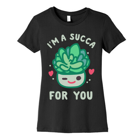 I'm a Succa for You Womens T-Shirt