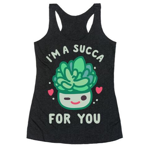 I'm a Succa for You Racerback Tank Top