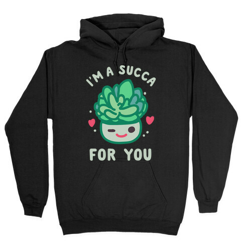 I'm a Succa for You Hooded Sweatshirt