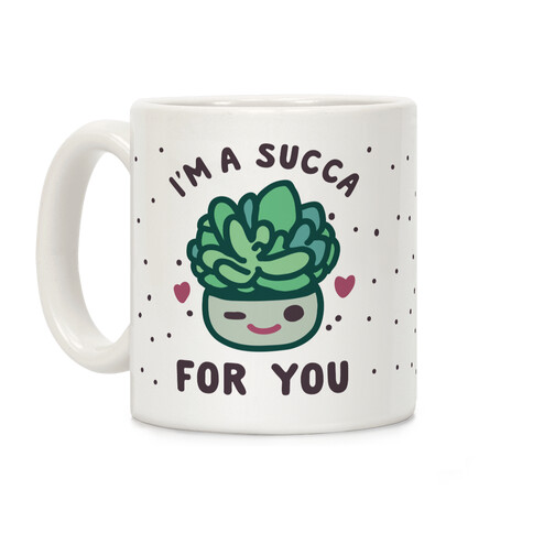 I'm a Succa for You Coffee Mug
