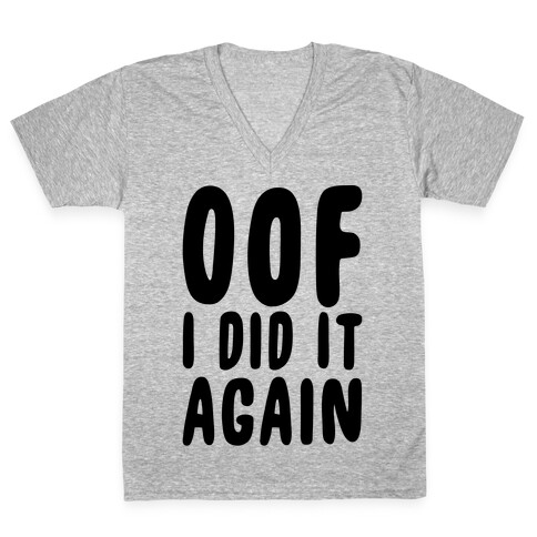 Oof I Did it Again V-Neck Tee Shirt