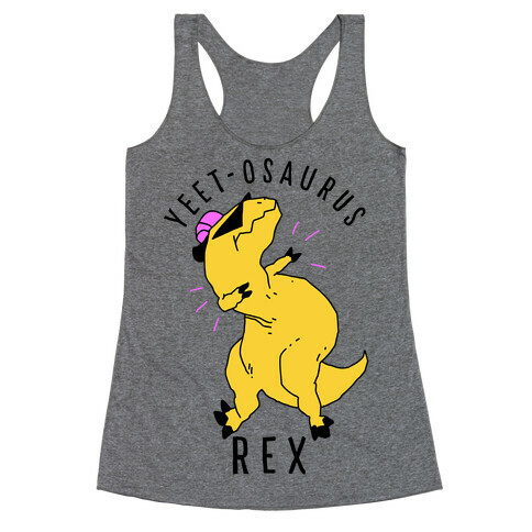 Yeet-osaurus Rex Racerback Tank Top